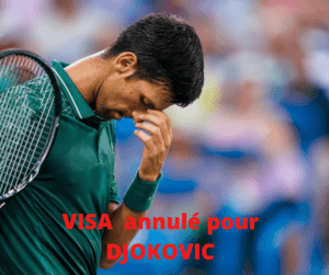 VISA annulé pour DJOKOVIC-open d'australie 2022